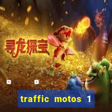 traffic motos 1 dinheiro infinito